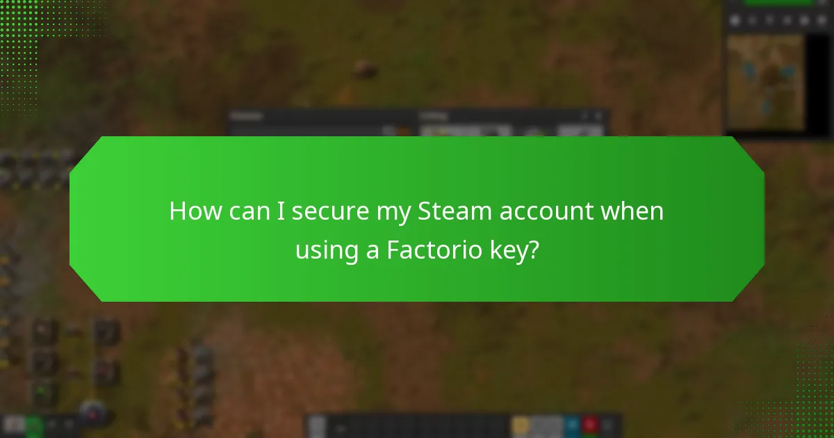 How can I secure my Steam account when using a Factorio key?