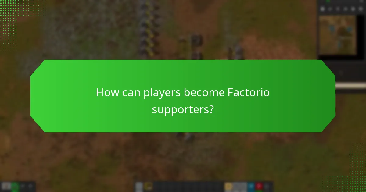 How can players become Factorio supporters?