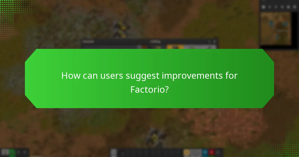 How can users suggest improvements for Factorio?
