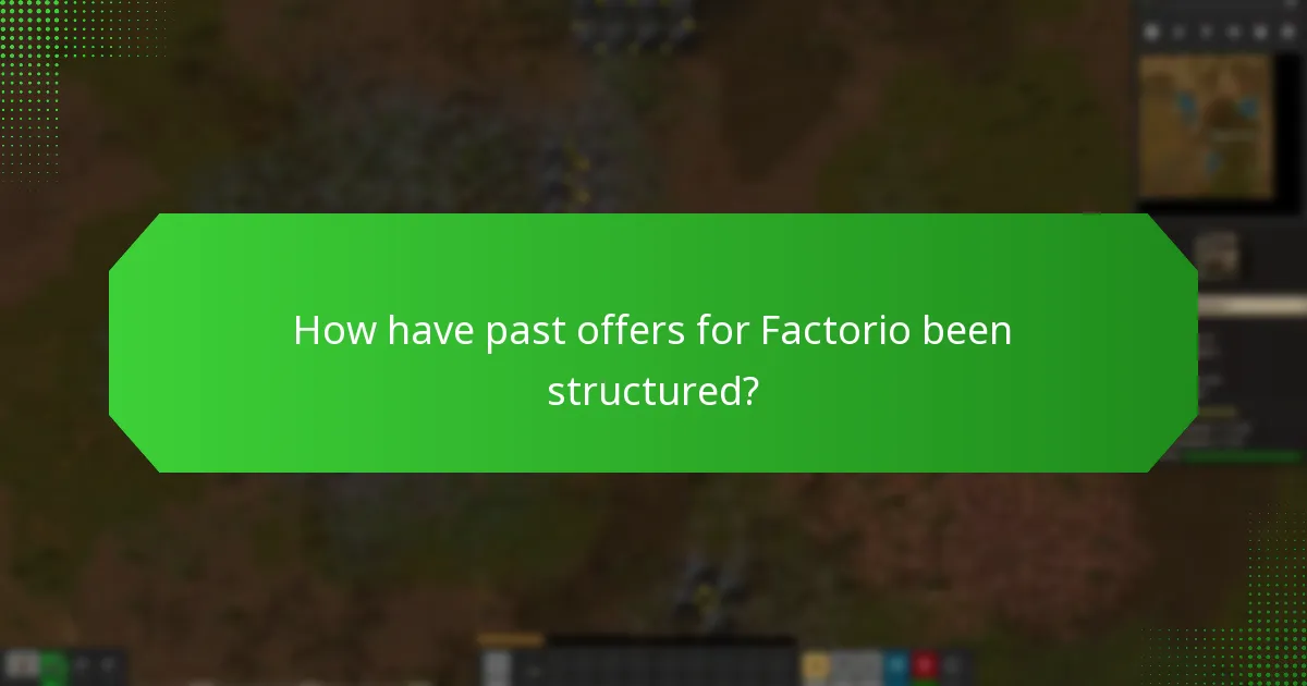How have past offers for Factorio been structured?