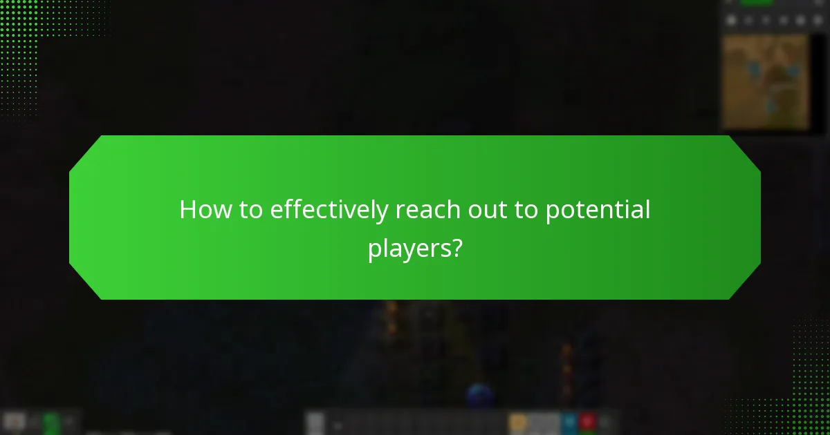 How to effectively reach out to potential players?