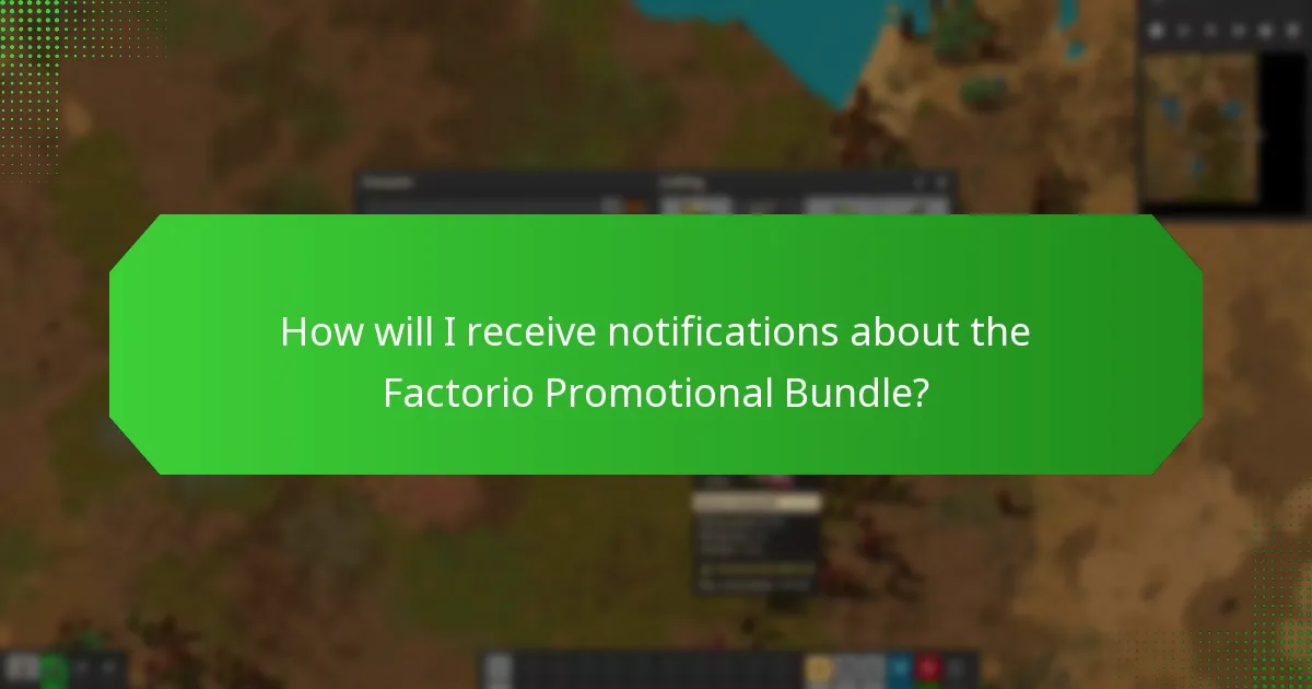 How will I receive notifications about the Factorio Promotional Bundle?