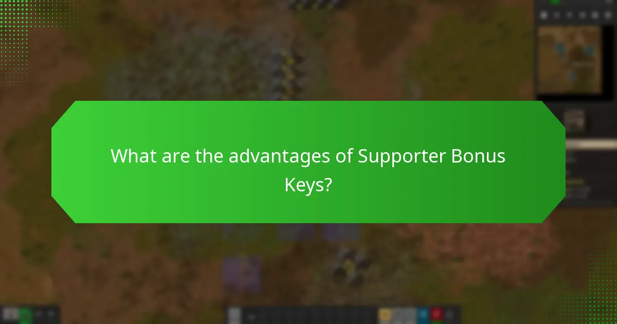 What are the advantages of Supporter Bonus Keys?