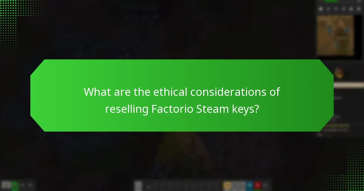 What are the ethical considerations of reselling Factorio Steam keys?