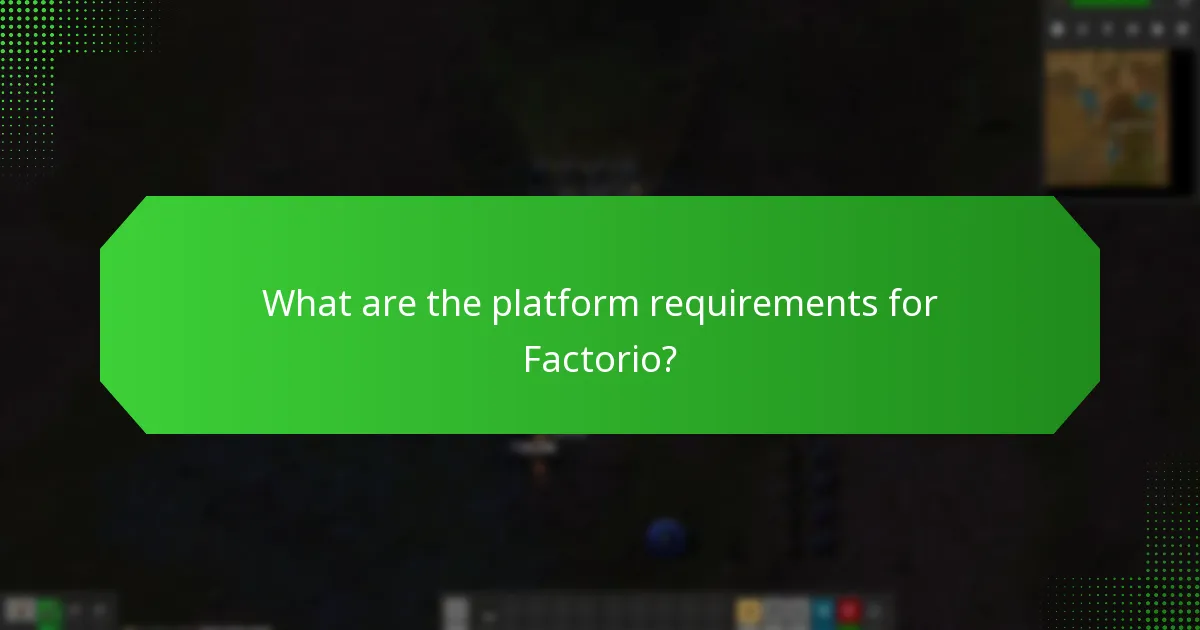 What are the platform requirements for Factorio?