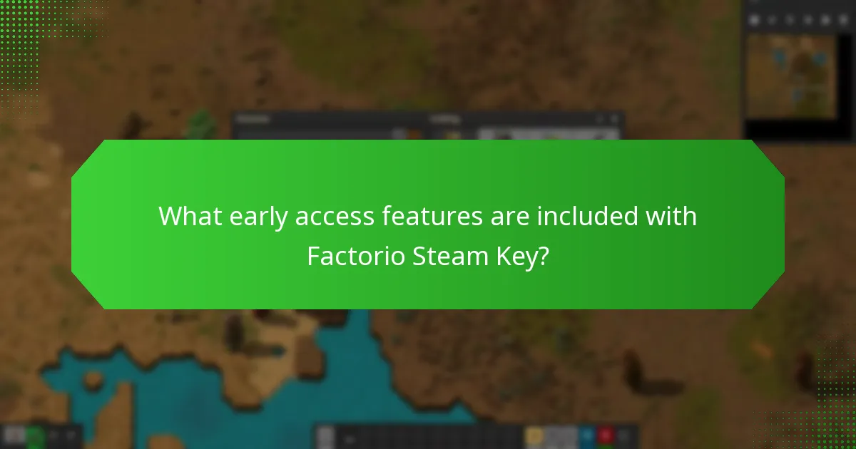 What early access features are included with Factorio Steam Key?