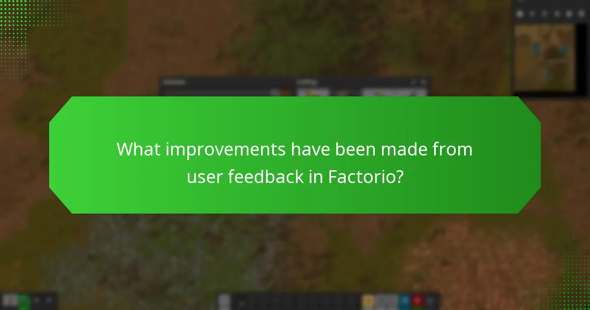 What improvements have been made from user feedback in Factorio?