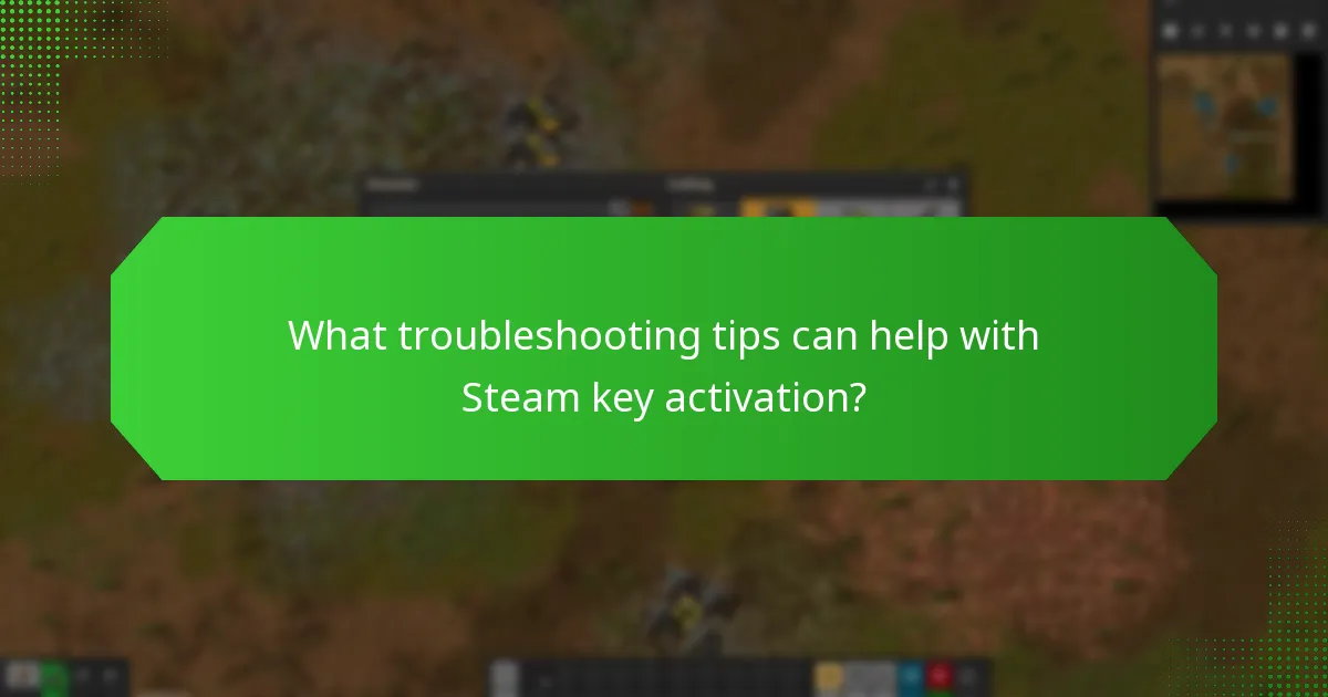 What troubleshooting tips can help with Steam key activation?