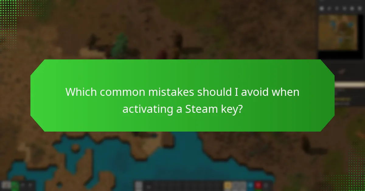 Which common mistakes should I avoid when activating a Steam key?
