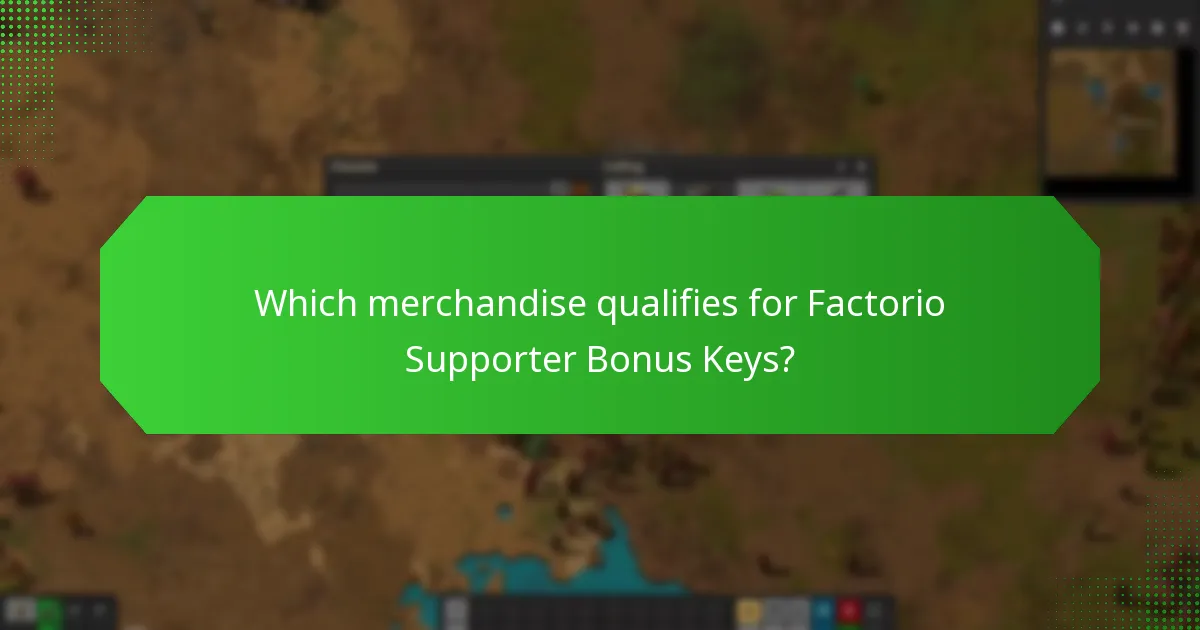 Which merchandise qualifies for Factorio Supporter Bonus Keys?
