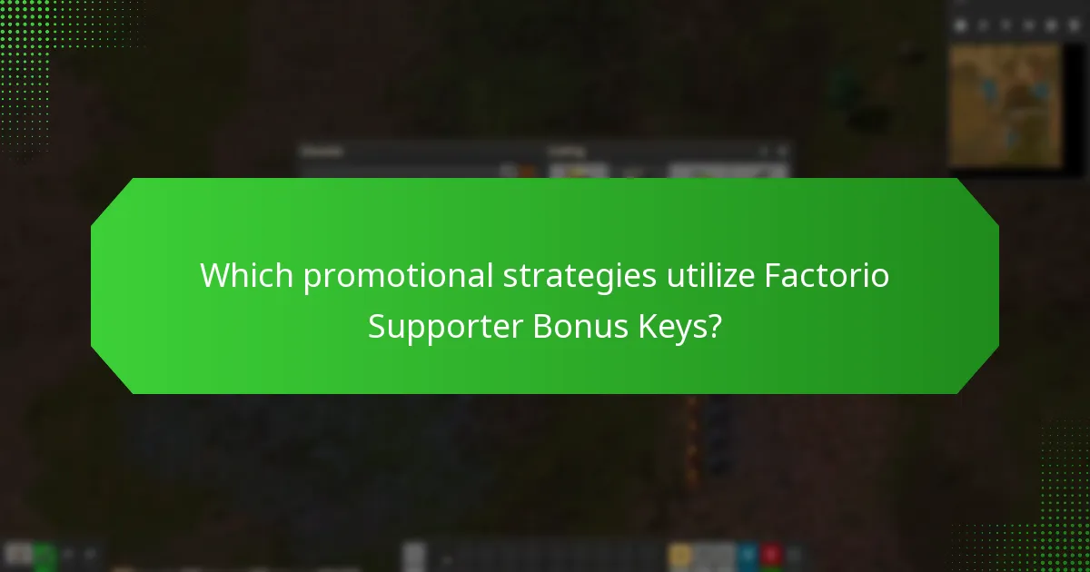 Which promotional strategies utilize Factorio Supporter Bonus Keys?